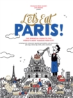 Let's Eat Paris! : The Essential Guide to the World's Most Famous Food City - Book