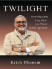Twilight : How One Man Gave Unity in a Verse to my Universe - eBook