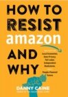 How to Resist Amazon and Why - eBook