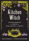 Kitchen Witch : Natural Remedies and Crafts for Home, Health, and Beauty - Book