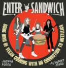 Enter Sandwich : Some Kind of Vegan Cooking with No Connection to Metallica - Book