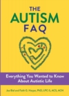 The Autism Faq : Everything You Wanted to Know About Diagnosis & Autistic Life - Book