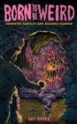 Born To Be Weird : Demented Fantasy and Bizarro Horror - Book