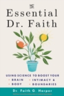 The Essential Dr. Faith : Using Science to Boost Your Brain, Body, Intimacy, and Boundaries - Book