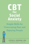 CBT for Social Anxiety : Simple Skills for Overcoming Fear and Enjoying People - eBook