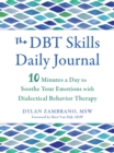 The DBT Skills Daily Journal : 10 Minutes a Day to Soothe Your Emotions with Dialectical Behavior Therapy - Book