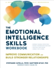 The Emotional Intelligence Skills Workbook : Improve Communication and Build Stronger Relationships - Book
