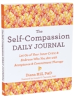 The Self-Compassion Daily Journal : Let Go of Your Inner Critic and Embrace Who You Are with Acceptance and Commitment Therapy - Book
