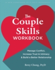 The Couple Skills Workbook : Manage Conflict, Increase Trust and Intimacy, and Build a Better Relationship - Book