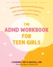 ADHD Workbook for Teen Girls : Understand Your Neurodivergent Brain, Make the Most of Your Strengths, and Build Confidence to Thrive - eBook