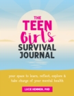 Teen Girl's Survival Journal : Your Space to Learn, Reflect, Explore, and Take Charge of Your Mental Health - eBook