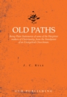 Old Paths : Being Plain Statements of some of the Weightier matters of Christianity, from the Standpoint of an Evangelical Churchman. - eBook