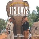 Around The World In 113 Days : A Slice of History From The Past - eBook
