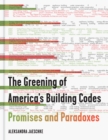 The Greening of America's Building Codes : Promises and Paradoxes - Book