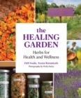 The Healing Garden : Herbal Plants for Health and Wellness - eBook