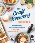 The Craft Brewery Cookbook : Recipes To Pair With Your Favorite Beers - eBook