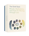 The Grief Deck : Rituals, Meditations, and Tools for Moving through Loss - Book