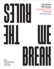The Rules We Break : Lessons in Play, Thinking, and Design - eBook