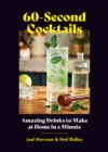 60-Second Cocktails : Amazing Drinks to Make at Home in a Minute - eBook