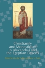 Christianity and Monasticism in Alexandria and the Egyptian Deserts - eBook