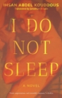 I Do Not Sleep : A Novel - eBook
