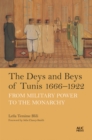 The Deys and Beys of Tunis, 1666–1922 : From Military Power to the Monarchy - Book