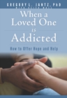 When a Loved One Is Addicted - eBook