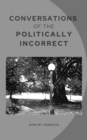 Conversations of the Politically Incorrect : A play - eBook
