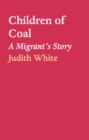 Children of Coal : A Migrant's Story - eBook
