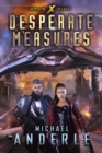 Desperate Measures : Book Nine of the Opus X Series - eBook
