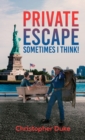 Private Escape : Sometimes I Think! - Book