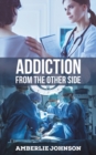 Addiction : From the Other Side - Book