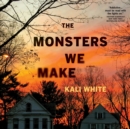The Monsters We Make - eAudiobook