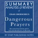 Summary, Analysis, and Review of Craig Groeschel's Dangerous Prayers - eAudiobook