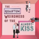 The Quantum Weirdness of the Almost-Kiss - eAudiobook
