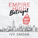 Empire High Betrayal - eAudiobook