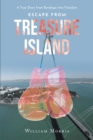 Escape from Treasure Island : A True Story from Bondage Into Freedom - eBook