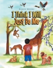 I Think I Will Just Be Me - eBook