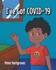 I've Got COVID-19 - eBook