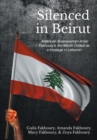 Silenced in Beirut : American Businessman Amer FakhouryaEUR(tm)s Six-Month Ordeal as a Hostage in Lebanon - eBook