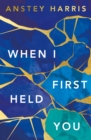 When I First Held You - Book