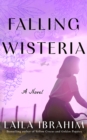 Falling Wisteria : A Novel - Book
