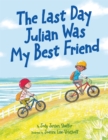 The Last Day Julian Was My Best Friend - Book