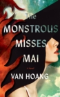 The Monstrous Misses Mai : A Novel - Book