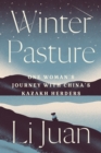 Winter Pasture : One Woman's Journey with China's Kazakh Herders - Book
