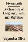 Rivermouth : A Chronicle of Language, Faith, and Migration - Book