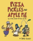 Pizza, Pickles, and Apple Pie : The Stories Behind the Foods We Love - Book