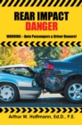 Rear Impact Danger : Warning - Auto Passengers & Driver Beware! - eBook
