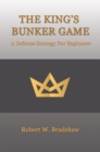 The King's Bunker Game : A Defense Strategy for Beginners - eBook