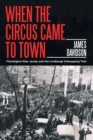 When the Circus Came to Town : Flemington New Jersey and the Lindbergh Kidnapping Trial - eBook